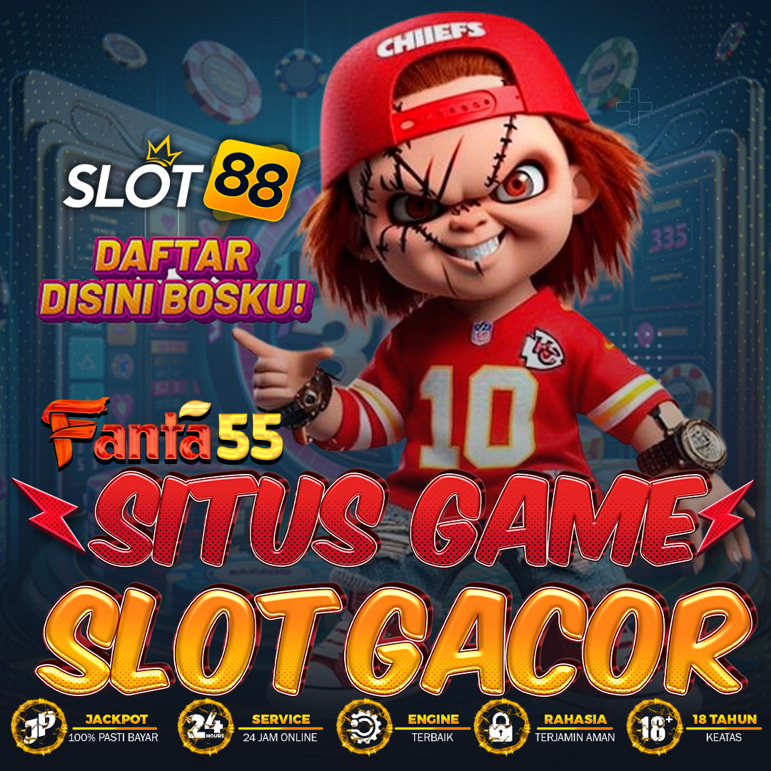 FANTA55 ! Agen Slot Online Gacor Terbaru Hari ini, Daftar Slot88 Terlengkap